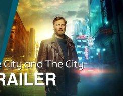«Город и город»: вышел первый трейлер экранизации Чайны Мьевиля!